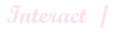 Interact